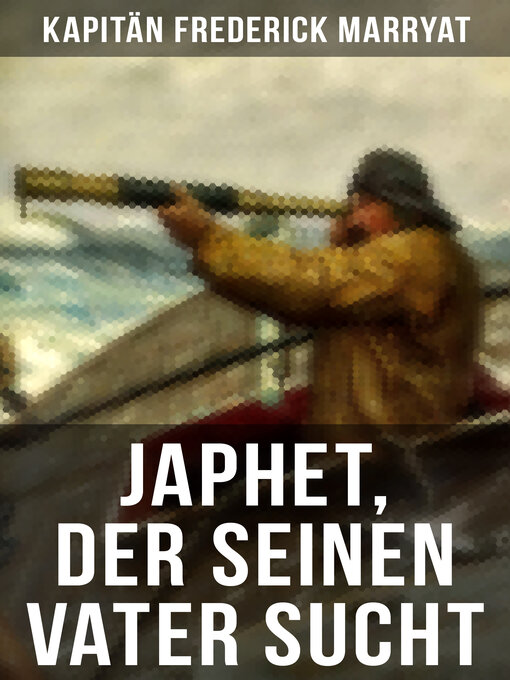 Title details for Japhet, der seinen Vater sucht by Kapitän Frederick Marryat - Available